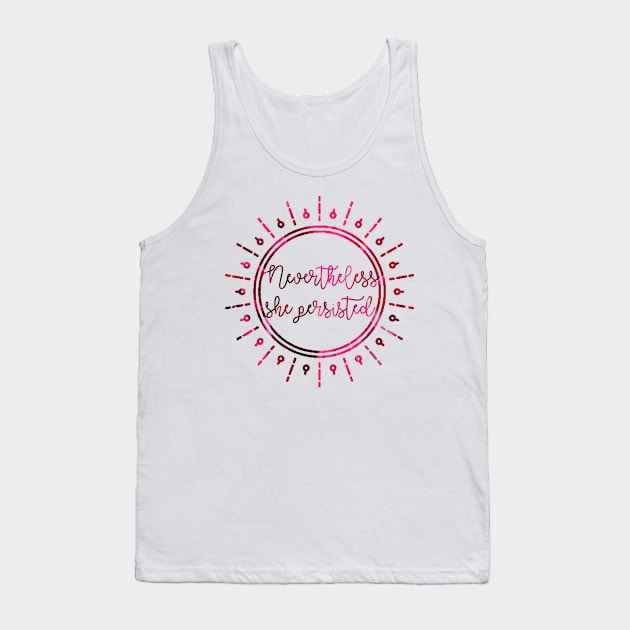 Nevertheless, She Persisted Tank Top by Kayllisti